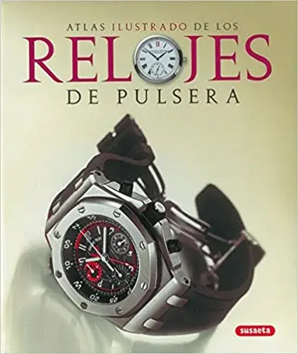 Guía para relojeros Atlas Ilustrado de los Relojes de Pulsera